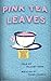 Pink Tea Leaves: Collected Insights from a Breast Cancer Odyssey
