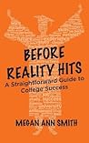 Before Reality Hits: A Straightforward Guide to College Success