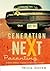 Generation NeXt Parenting: A Savvy Parent's Guide to Getting it Right