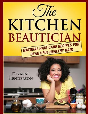 pdf download The Kitchen Beautician: Natural Hair Care Recipes for Beautiful Healthy Hair