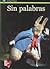 Sin Palabras / No need for ...
