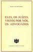 Eles, os juízes, vistos por nós, os advogados