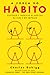 A Força do Hábito by Charles Duhigg