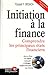 Initiation à la finance: Comprendre les principaux états financiers