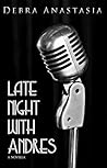 Late Night with Andres by Debra Anastasia Late Night with Andres by Debra Anastasia
