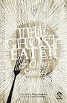 The Ghost-Eater, and Other Stories