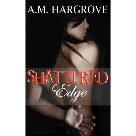 Shattered Edge Edge 2 By A M Hargrove