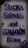 Sticks, Stones, and Dragon Bones III by Evelyn Ink