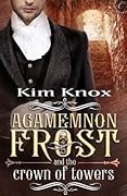 Agamemnon Frost and the Crown of Towers