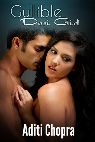 Gullible Desi Girl (Desi Girl, #2)