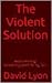 The Violent Solution