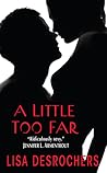 A Little Too Far by Lisa Desrochers A Little Too Far by Lisa Desrochers