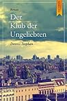 Der Klub der Ungeliebten by Dennis Stephan