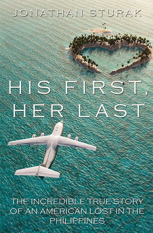 His First, Her Last: The Incredible True Story of an American Lost in the Philippines (Paperback)