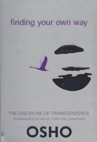 Finding Your Own Way - The discipline of transcendence on Buddha's sutra of forty-two chapters