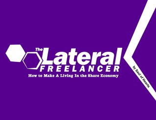 The Lateral Freelancer: How to Make A Living in the Share Economy