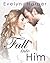 Fall Into Him (Fall Into Him, #1)