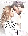 Fall Into Him