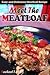 Meet The Meatloaf by Rachael T.