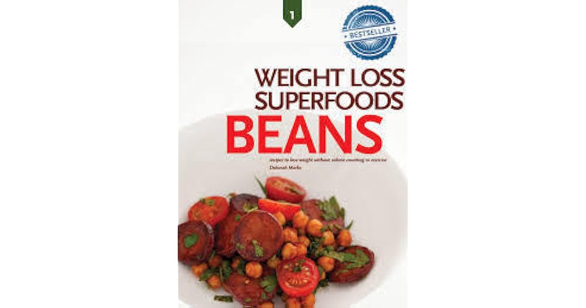 Beans Weight Loss Superfoods Cookbook Recipes to Lose Weight Without