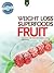Fruit: Weight Loss Superfoods - Recipes To Help You Lose Weight Without Calorie Counting Or Exercise (Vol. 7)