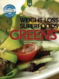 Greens: Weight Loss Superfoods - Recipes To Help You Lose Weight Without Calorie Counting Or Exercise (Vol. 12)