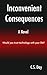 Inconvenient Consequences