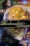 Burdened by Desire by J.L. Sheppard