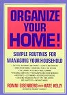 Organize Your Home: Simple Routines for Managing Your Household Organize Your Home: Simple Routines for Managing Your Household