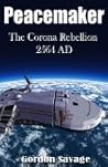 Peacemaker 2564 AD - The Corona Rebellion