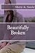Beautifully Broken (#1)