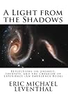 A Light from the Shadows: Reflections on Oneness, Identity, and the Creation of Experience (An Emergence Book) A Light from the Shadows: Reflections on Oneness, Identity, and the Creation of Experience (An Emergence Book)