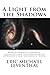 A Light from the Shadows: Reflections on Oneness, Identity, and the Creation of Experience (An Emergence Book)