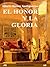 El honor y la gloria by Hilario Gómez Saafigueroa