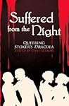 Suffered from the Night: Queering Stoker's Dracula