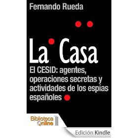 La Casa. El CESID: Agentes, operaciones secretas y actividades de los espías españoles (Paperback)
