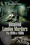 Book cover for Unsolved London Murders: The 1920s and 1930s