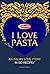 I Love Pasta: An Italian Lo...