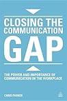 Closing the Communication Gap: The Power and Importance of Communication in the Workplace Closing the Communication Gap: The Power and Importance of Communication in the Workplace