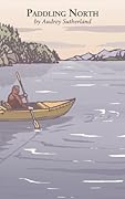 Paddling North: A Solo Adventure Along the Inside Passage