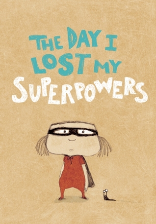 The Day I Lost My Superpowers (Hardcover)