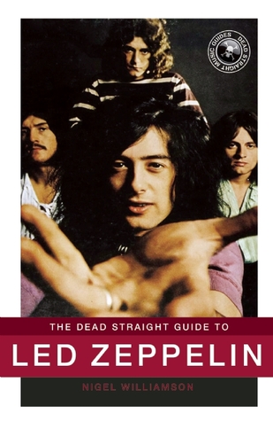 The Dead Straight Guide to Led Zeppelin (Dead Straight Guides)