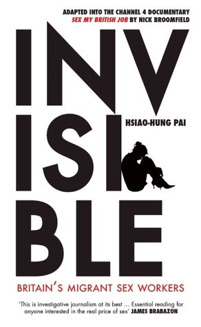 Invisible: Britain's Migrant Sex Workers (Paperback)