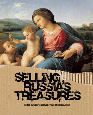 Selling Russia's Treasures: The Soviet Trade in Nationalized Art, 1917 1938