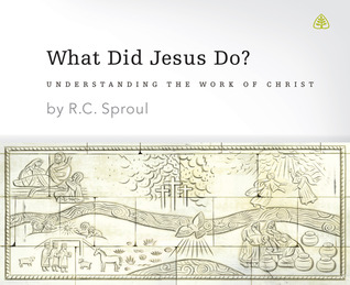 What Did Jesus Do?: Understanding the Work of Christ