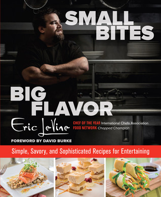 Small Bites Big Flavor: Simple, Savory, And Sophisticated Recipes For Entertaining (Hardcover)