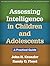 Assessing Intelligence in Children and Adolescents: A Practical Guide (The Guilford Practical Intervention in the Schools Series)