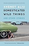 Domesticated Wild Things and Other Stories
