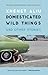Domesticated Wild Things and Other Stories by Xhenet Aliu