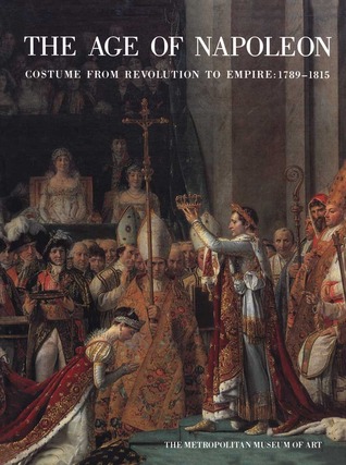 The Age of Napoleon: Costume from Revolution to Empire, 1789—1815 (Paperback)